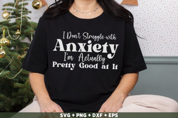 Funny I Don't Struggle with Anxiety SVG