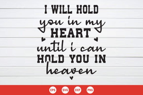 I Will Hold You in My Heart Until I SVG