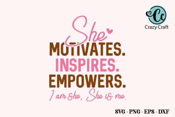She Motivates Inspires Empowers Svg Png